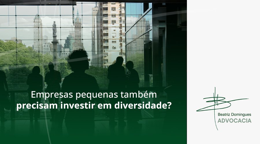Empresas pequenas também precisam investir em diversidade?