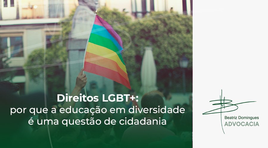 Direitos LGBT+: por que a educação em diversidade é uma questão de cidadania